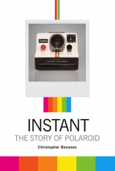Instant - The Story of Polaroid By Christopher Bonanos